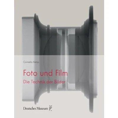Abbildung von Foto und Film: Die Technik der Bilder (Naturwissenschaft Gesellschaft / Bilder)