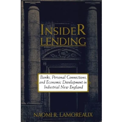 Abbildung von Insider Lending: Banks, Personal Connections, and Economic Development in Industrial New England (NBER Series on Long Term Factors Development)