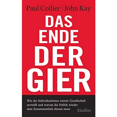 Abbildung von Das Ende der Gier: Wie Individualismus unsere Gesellschaft zerreißt und warum die Politik wieder dem Zusammenhalt dienen muss