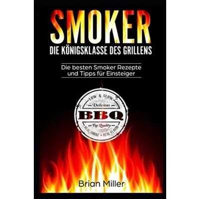 Abbildung von Smoker Die Königsklasse des Grillens: besten Rezepte und Tipps für Einsteiger