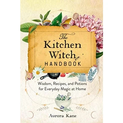 Abbildung von The Kitchen Witch Handbook: Wisdom, Recipes, and Potions for Everyday Magic at Home (16) (Mystical Handbook, Band 16)