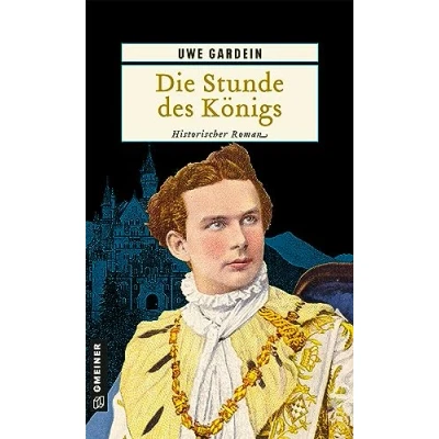 Abbildung von Die Stunde des Königs: Historischer Roman (Historische Romane im GMEINER Verlag)