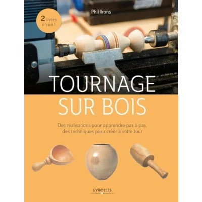 Abbildung von Tournage sur bois: des réalisations pour apprendre pas à pas, techniques créer votre tour.