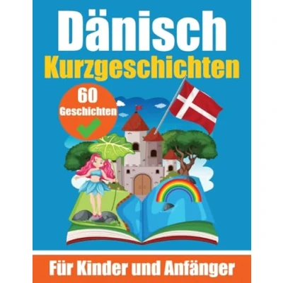 Abbildung von 60 Kurzgeschichten auf Dänisch Ein zweisprachiges Buch Deutsch und zum Erlernen der Dänischen Sprache für Kinder ... Zweisprachige Geschichten junge Köpfe
