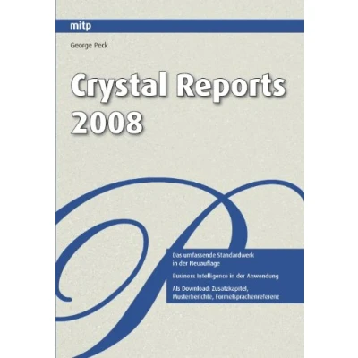 Abbildung von Crystal Reports 2008: Das umfassende Standardwerk. Business Intelligence in der Anwendung (mitp Professional)