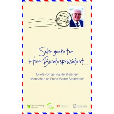 Abbildung von Sehr geehrter Herr Bundespräsident: Briefe von gering literalisierten Menschen an Frank Walter Steinmeier
