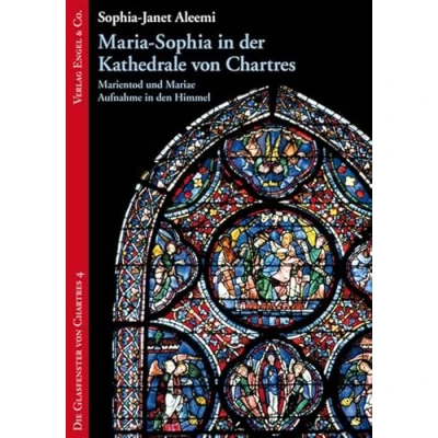 Abbildung von Maria Sophia in der Kathedrale von Chartres: Marientod und Mariae Aufnahme den Himmel (Die Glasfenster Chartres)