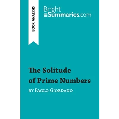 Abbildung von The Solitude of Prime Numbers by Paolo Giordano (Book Analysis): Detailed Summary, Analysis and Reading Guide (BrightSummaries.com)