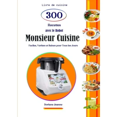 Abbildung von Livre de Cuisine 300 Recettes Avec le robot Monsieur Faciles, Variées et Saines pour Tous les Jours