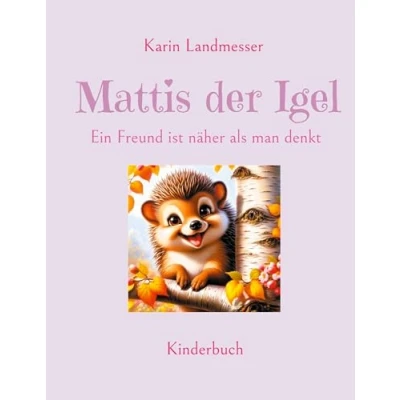 Abbildung von Mattis der Igel: Ein Freund ist näher als man denkt