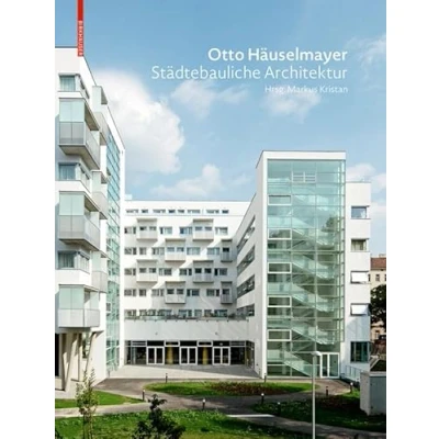 Abbildung von Otto Häuselmayer Städtebauliche Architektur: Stadtplanung, Bauten und Projekte 1976 2018