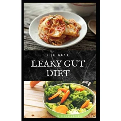Abbildung von THE BEST LEAKY Gut DIET: Delicious Healing Recipes to Improve Your Digestive / Health : Meal Plan and Cookbook