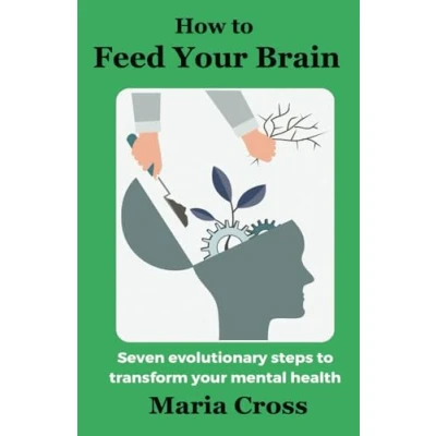 Abbildung von How to Feed your Brain: Seven Evolutionary Steps Transform Mental Health