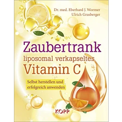 Abbildung von Zaubertrank liposomal verkapseltes Vitamin C: Selbst herstellen und erfolgreich anwenden
