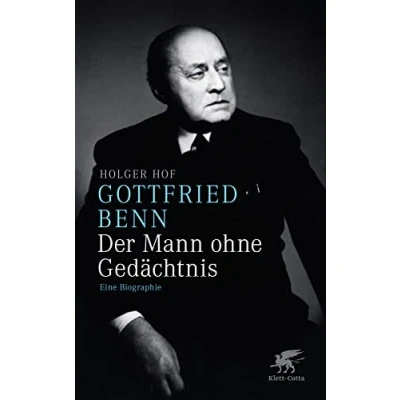 Abbildung von Gottfried Benn. Der Mann ohne Gedächtnis: Eine Biographie