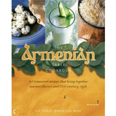 Abbildung von The Armenian Table Cookbook: 165 treasured recipes that bring together ancient flavors and 21st century style