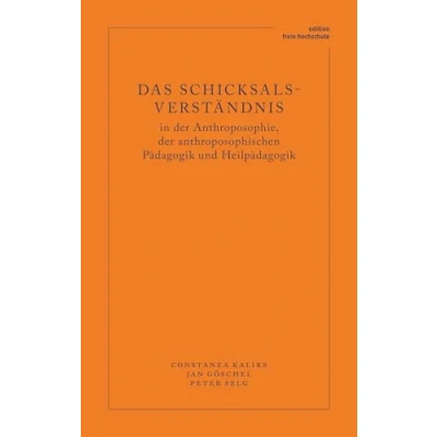 Abbildung von Das Schicksalsverständnis in der Anthroposophie, anthroposophischen Pädagogik und Heilpädagogik (Edition Freie Hochschule)