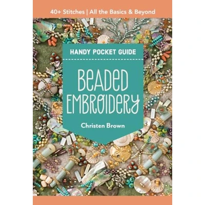 Abbildung von Beaded Embroidery: 40+ Stitches; All the Basics &amp; Beyond (Handy Pocket Guide)