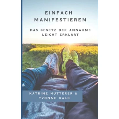 Abbildung von Einfach Manifestieren: Das Gesetz der Annahme leicht erklärt
