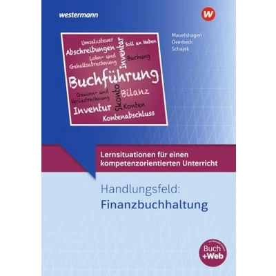 Abbildung von Lernsituationen für einen kompetenzorientierten Unterricht: Handlungsfeld: Finanzbuchhaltung