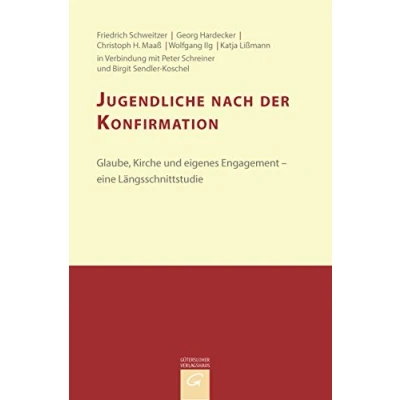 Abbildung von Jugendliche nach der Konfirmation: Glaube, Kirche und eigenes Engagement eine Längsschnittstudie (Konfirmandenarbeit erforschen gestalten, Band 8)