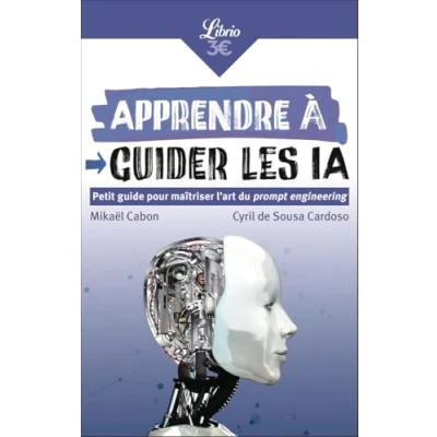 Abbildung von Apprendre à guider les IA: Petit guide pour maîtriser l&#039;art du prompt engineering