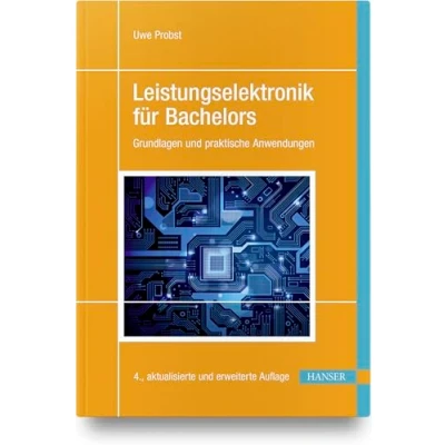 Abbildung von Leistungselektronik für Bachelors: Grundlagen und praktische Anwendungen