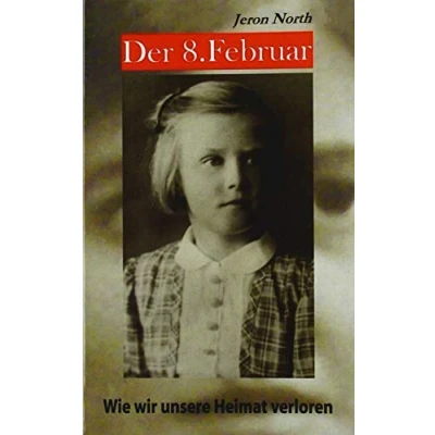 Abbildung von Der 8. Februar: Wie wir unsere Heimat verloren