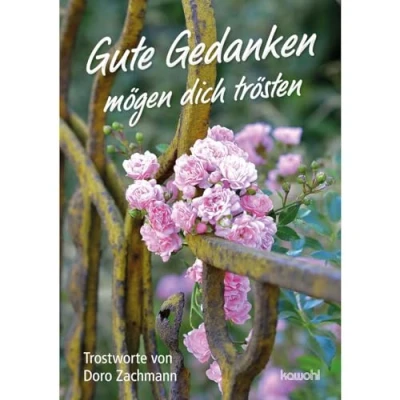Abbildung von Gute Gedanken mögen dich trösten: Trostworte von Doro Zachmann