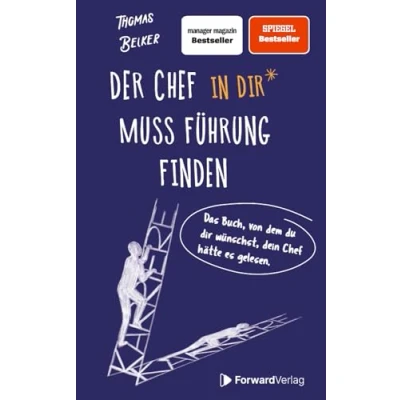 Abbildung von Der Chef in dir muss Führung finden: Das Buch, von dem du wünschst, dein hätte es gelesen. Führungskraft, Vorgesetzter, Karriere Wahre Geschichten Erfolg im Job