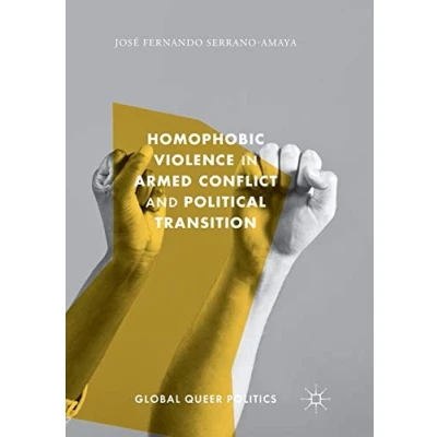 Abbildung von Homophobic Violence in Armed Conflict and Political Transition (Global Queer Politics)