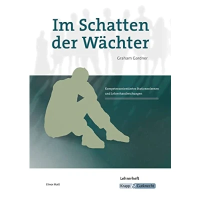 Abbildung von im Schatten der Wächter Graham Gardner Lehrerheft: Unterrichtsmaterialien, Interpretationshilfe, Heft, Lösungen, Aufgaben, Schreibanlässe (Literatur Unterricht: Sekundarstufe I)