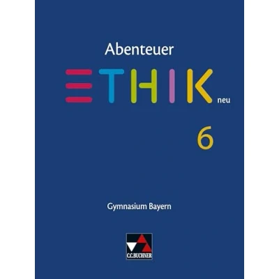 Abbildung von Abenteuer Ethik Bayern neu / 6 neu: Unterrichtswerk für an Gymnasien (Abenteuer Gymnasien)