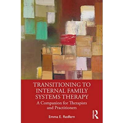 Abbildung von Transitioning to Internal Family Systems Therapy: A Companion for Therapists and Practitioners