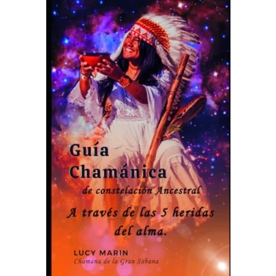Abbildung von Guía Chamánica de Constelación Ancestral para sanar las 5 heridas del alma