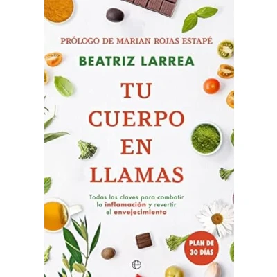 Abbildung von Tu cuerpo en llamas: Todas las claves para combatir la inflamación y revertir el envejecimiento