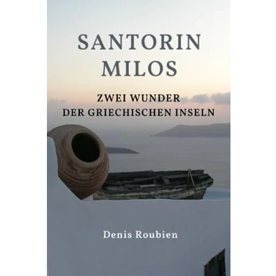 Abbildung von Santorin Milos. Zwei Wunder der griechischen Inseln (Reisen in Kultur und Landschaft, Band 15)