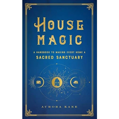 Abbildung von House Magic: a Handbook to Making Every Home Sacred Sanctuary (Mystical Handbook, Band 6)