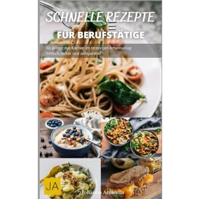 Abbildung von Schnelle Rezepte für Berufstätige: So gelingt das Kochen im stressigen Arbeitsalltag Einfach, lecker und zeitsparend