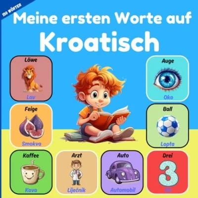 Abbildung von Meine ersten Worte auf Kroatisch: Zweisprachiges Kinderbilderbuch Deutsch Kroatisch. um Kroatisch Vokabeln für Kinder und Anfänger zu lernen. Mehr als 150 Grundwörter.