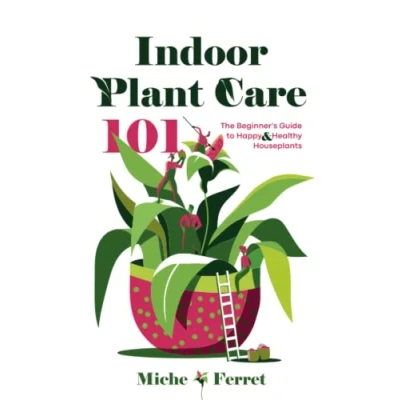 Abbildung von Indoor Plant Care 101: The Beginner&#039;s Guide to Happy &amp; Healthy Houseplants
