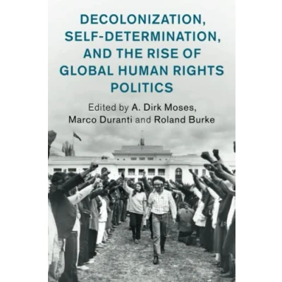 Abbildung von Decolonization, Self Determination, and the Rise of Global Human Rights Politics (Human in History)