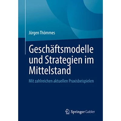 Abbildung von Geschäftsmodelle und Strategien im Mittelstand: Mit zahlreichen aktuellen Praxisbeispielen