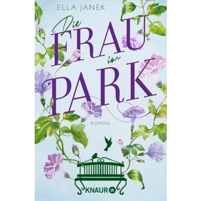 Abbildung von Die Frau im Park: Roman Berührender Liebesroman über eine Ehe am Scheideweg