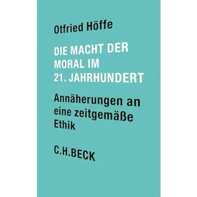 Abbildung von Die Macht der Moral im 21. Jahrhundert: Annäherungen an eine zeitgemäße Ethik