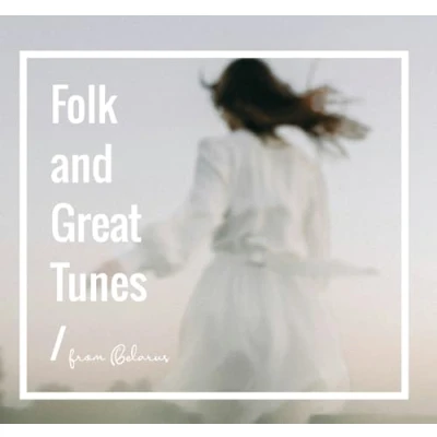 Abbildung von Folk And Great Tunes From Belarus