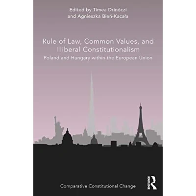 Abbildung von Rule of Law, Common Values, and Illiberal Constitutionalism: Poland Hungary within the European Union (Comparative Constitutional Change)