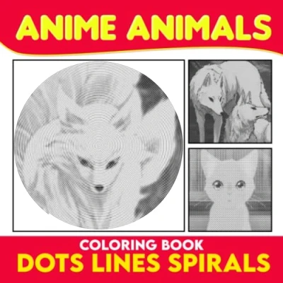Abbildung von Anime Animals Dots Lines Spirals Coloring Book: Containing 30 Pages Of Chibi To Color And Relax Gifts For Beginners, Kids, Teens More Ages