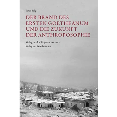 Abbildung von der Brand des Ersten Goetheanum und die Zukunft Anthroposophie