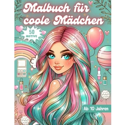 Abbildung von Malbuch für coole Mädchen ab 10 Jahren: Perfektes Geschenk kreative und Teenager Malblock mit 50 wunderschöne Motive zum Ausmalen Entspannen